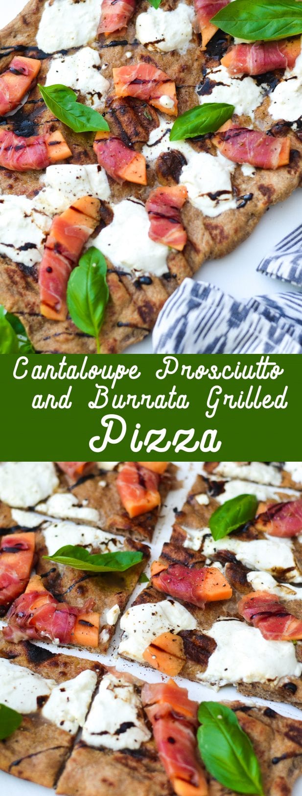 Cantaloupe, Prosciutto, and Burrata Grilled Pizza